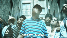 Sorry Mwah Jadakiss GIF - Sorry Mwah Jadakiss Whos Real Song GIFs