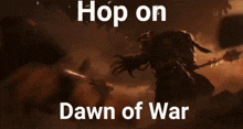 Hop On Dawn Of War GIF - Hop On Dawn Of War GIFs