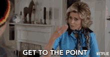 Get To The Point Grace GIF - Get To The Point Grace Jane Fonda GIFs