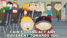 I Aint Going Act Any Different Towards You Butters Stotch GIF - I Aint Going Act Any Different Towards You Butters Stotch Eric Cartman GIFs