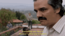 Everything You Have Is Because I Allow You To Have It. GIF - Narcos Narcos Gif Wagner Moura GIFs