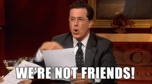 We Are Not Friends Stephen Colbert GIF - We Are Not Friends Friends Stephen  Colbert - Discover & Share GIFs
