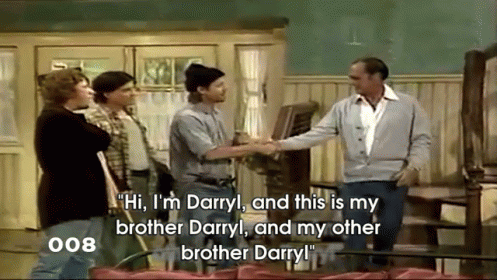 Hi, I'M Darryl, And This Is My Brother Darryl, And My Other ...