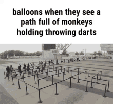 balloons when they see a path full of monkeys throwing darts