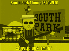 a south park theme slowed slowlicious lemon 8