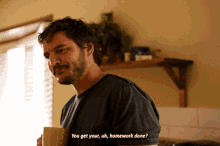 the last of us joel miller you got your uh homework done homework pedro pascal