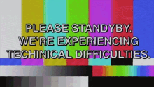Please Standby Were Experiencing Technical Difficulties State Champs GIF - Please Standby Were Experiencing Technical Difficulties State Champs Just Sound Song GIFs