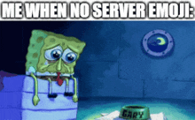 Me When Me When No Server Emoji GIF - Me When Me When No Server Emoji Sad Spongebob GIFs