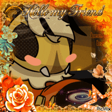 a picture of a cartoon character with the words hello my friend