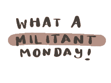 monday militant have a nice day sellalametta gratitude