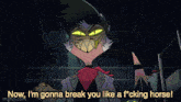 a cartoon character says now i 'm gonna break you like a f * cking horse