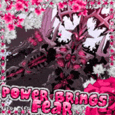 a picture with a monster and the words power brings fear