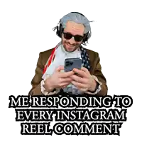 a man wearing a wig and sunglasses looks at a cell phone with the words " me responding to every instagram reel comment " below him