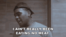 I Aint Really Been Eating No Meat Kevin Gates GIF - I Aint Really Been Eating No Meat Kevin Gates I Dont Eat Meat GIFs