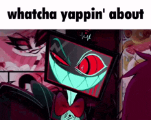 Whatcha Yappin About Vox GIF - Whatcha Yappin About Vox Hazbin Hotel GIFs