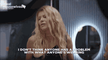 a woman says i do n't think anyone has a problem with what anyone 's wearing