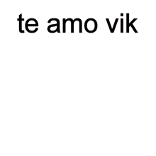 a close up of a man 's face and the words te amo vik