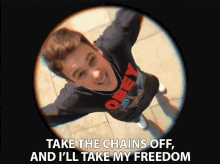 Take The Chains Off And Ill Take My Freedom GIF - Take The Chains Off And Ill Take My Freedom Let Me Be Free GIFs