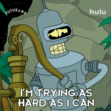 im trying as hard as i can bender futurama im giving it my all im doing my best