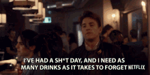 Ive Had A Shit Day And I Need As Many Drinks As It Takes To Forget Evan Roderick GIF - Ive Had A Shit Day And I Need As Many Drinks As It Takes To Forget Evan Roderick Justin Davis GIFs