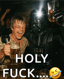 darth vader and luke skywalker drinking beer with the words holy fuck