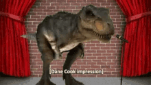 T Rex Dane Cook Impression GIF - T Rex Dane Cook Impression Dinosaur GIFs