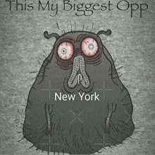 a cartoon drawing of a monster with the words " this my biggest opp " on it