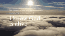 i know god is alive clouds god is alive testimony god is