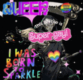 a poster that says queer this barble is super gay and i was born to sparkle