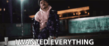 I Wanted Everything I Want It All GIF - I Wanted Everything I Want It All I Wanted It All GIFs