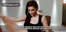 A Bitch Isn'T Afraid To Have Her Heart Broken.A Bitch Isn'T Ofraid To Tell You She Loves You..Gif GIF - A Bitch Isn'T Afraid To Have Her Heart Broken.A Bitch Isn'T Ofraid To Tell You She Loves You. Person Human GIFs