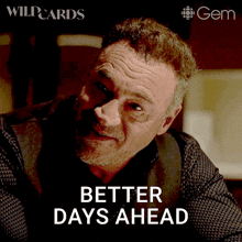 a poster for wildcards shows a man with a beard and says better days ahead