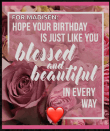 a birthday card for madison with pink roses and a heart