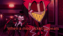 a cartoon character with the words when a mod ticket appears at the bottom