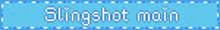 a blue sign that says slingshot main in white letters