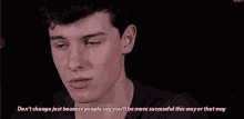 Shawn Mendes Dont Change GIF - Shawn Mendes Dont Change Positive Vibe GIFs