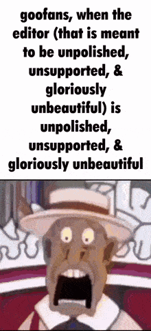 a cartoon character with a surprised look on his face says goofans when the editor