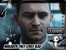 a picture of a man with the words makarov only loves vlad