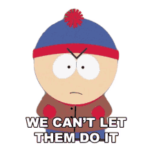 we cant let them do it stan marsh south park s7e7 red mans greed