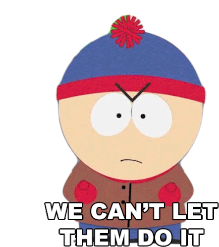 We Cant Let Them Do It Stan Marsh Sticker - We Cant Let Them Do It Stan Marsh South Park Stickers