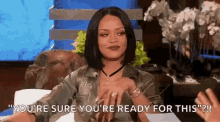Youre Sure Youre Ready For This Rihanna GIF - Youre Sure Youre Ready For This Rihanna GIFs