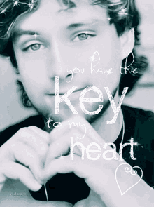 a picture of a man with the words " you have the key to my heart " on it