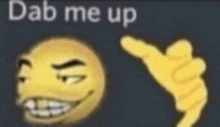 a smiley face and a hand pointing at it with the words dab me up .