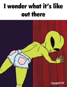 a cartoon of an alien with a caption that says i wonder what it 's like out there