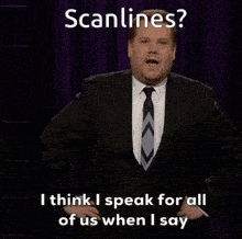 a man in a suit and tie says scanlines