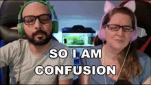 a man and a woman wearing headphones and cat ears say so i am confusion .