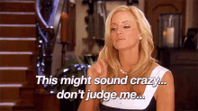 Don'T Judge Me GIF - Real Housewives Of Beverly Hills This Might Sound Crazy Dont Judge Me GIFs