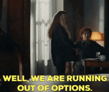 Diana Bishop Well We Are Running Out Of Options GIF