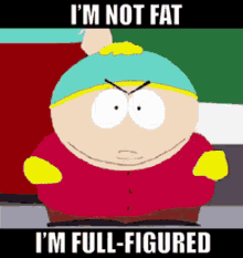 Im Not Fat Full Figured GIF - Im Not Fat Full Figured Cartman GIFs