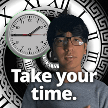 a man with glasses stands in front of a clock with the words take your time written below him
